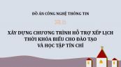 Đồ án: Xây dựng chương trình hỗ trợ xếp lịch thời khóa biểu cho đào tạo và học tập tín chỉ