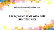 Đồ án: Xây dựng mô hình ngôn ngữ cho tiếng Việt