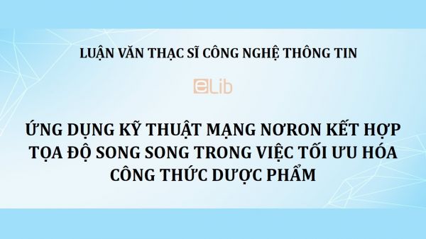 Luận văn ThS: Ứng dụng kỹ thuật mạng nơron kết hợp tọa độ song song trong việc tối ưu hóa công thức dược phẩm