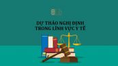 Dự thảo nghị định quy định xử phạt vi phạm hành chính trong lĩnh vực y tế