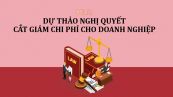 Dự thảo nghị quyết về  cắt giảm chi phí cho doanh nghiệp