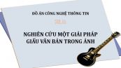 Đồ án: Nghiên cứu một giải pháp giấu văn bản trong ảnh
