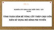 NCKH: Tính toán dầm bê tông cốt thép chịu uốn xiên sử dụng mô hình phi tuyến