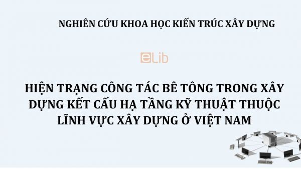 NCKH: Hiện trạng công tác bê tông trong xây dựng kết cấu hạ tầng kỹ thuật thuộc lĩnh vực xây dựng ở Việt Nam