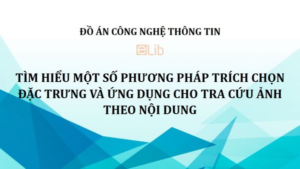 Đồ án: Tìm hiểu một số phương pháp trích chọn đặc trưng và ứng dụng cho tra cứu ảnh theo nội dung