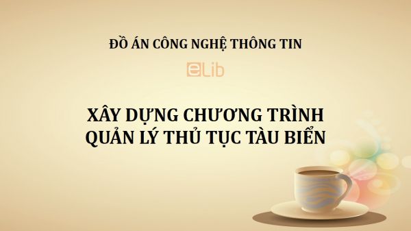 Đồ án: Xây dựng chương trình quản lý thủ tục tàu biển