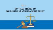 Dự thảo thông tư về quản lý đào tạo, bồi dưỡng văn hóa nghệ thuật ở nước ngoài