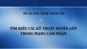 Đồ án: Tìm hiểu các kỹ thuật xuyên lớp trong mạng cảm nhận