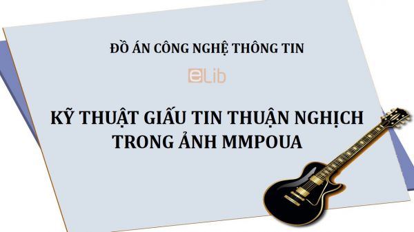 Đồ án: Kỹ thuật giấu tin thuận nghịch trong ảnh MMPOUA