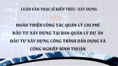 Luận văn ThS: Hoàn thiện công tác quản lý chi phí đầu tư xây dựng tại ban quản lý dự án đầu tư xây dựng công trình dân dụng và công nghiệp Bình Thuận