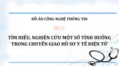 Đồ án: Tìm hiểu, nghiên cứu một số tình huống trong chuyển giao hồ sơ y tế điện tử