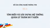 Đồ án: Tìm hiểu và xây dựng hệ thống quản lý thăm dò ý kiến