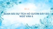 Soạn bài Sự tích Hồ Gươm Ngữ văn 6 đầy đủ