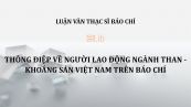 Luận văn ThS: Thông điệp về người lao động ngành than - khoáng sản Việt Nam trên báo chí