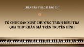 Luận văn ThS: Tổ chức sản xuất chương trình điều tra qua thư khán giả trên truyền hình