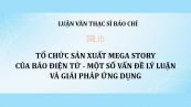 Luận văn ThS: Tổ chức sản xuất Mega Story của báo điện tử - một số vấn đề lý luận và giải pháp ứng dụng
