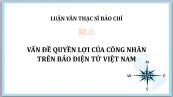 Luận văn ThS: Vấn đề quyền lợi của công nhân trên báo điện tử Việt Nam