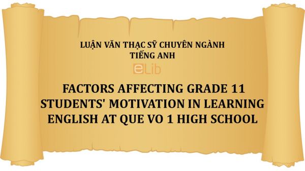 MA-Thesis: Factors affecting grade 11 students' motivation in learning english at que vo 1 high school