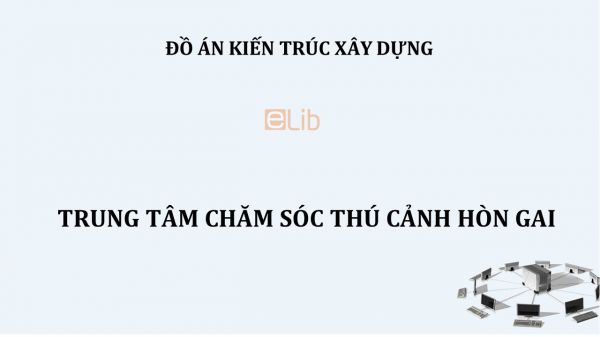 Đồ án: Trung tâm chăm sóc thú cảnh Hòn Gai