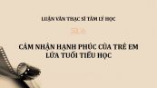 Luận văn ThS: Cảm nhận hạnh phúc của trẻ em lứa tuổi tiểu học