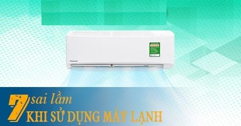 Những sai lầm sử dụng máy lạnh gây hao phí điện và giảm tuổi thọ của máy