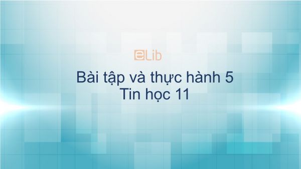 Tin học 11 Bài tập và thực hành 5