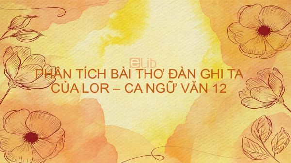 Phân thích bài thơ Đàn ghita của Lorca - Thanh Thảo