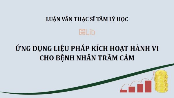 Luận văn ThS: Ứng dụng liệu pháp kích hoạt hành vi cho bệnh nhân trầm cảm