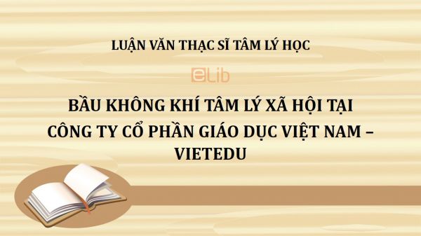 Luận văn ThS: Bầu không khí tâm lý xã hội tại Công ty Cổ phần Giáo dục Việt Nam – VietEdu