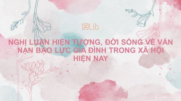 Nghị luận hiện tượng, đời sống về vấn nạn Bạo lực gia đình trong xã hội hiện nay