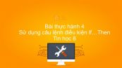Tin học 8 Bài thực hành 4: Sử dụng câu lệnh điều kiện If…Then