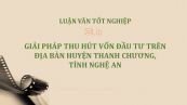 Luận văn: Giải pháp thu hút vốn đầu tư trên địa bàn huyện Thanh Chương, tỉnh Nghệ An