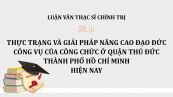 Luận văn ThS: Thực trạng và giải pháp nâng cao đạo đức công vụ của công chức ở quận Thủ Đức thành phố Hồ Chí Minh hiện nay