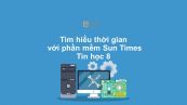 Tin học 8 Tìm hiểu thời gian với phần mềm Sun Times