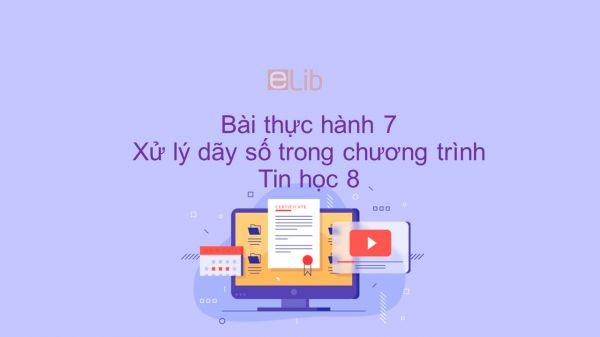 Tin học 8 Bài thực hành 7: Xử lý dãy số trong chương trình