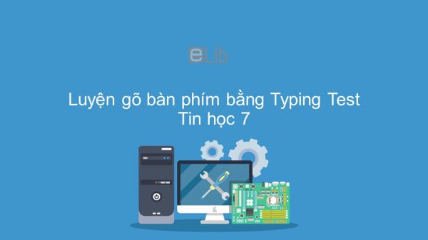 Tin học 7 Luyện gõ bàn phím bằng Typing Test