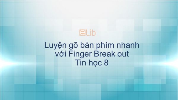Tin 8 Luyện gõ bàn phím nhanh với Finger Break out