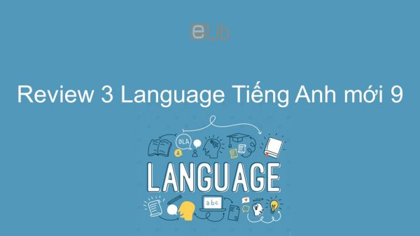 Review 3 lớp 9 - Language