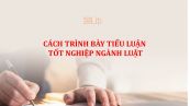 Cách trình bày tiểu luận tốt nghiệp ngành Luật