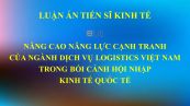 Luận án TS: Nâng cao năng lực cạnh tranh của ngành dịch vụ logistics Việt Nam trong bối cảnh hội nhập kinh tế quốc tế