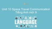 Unit 10 lớp 9: Space Travel - Communication