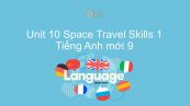 Unit 10 lớp 9: Space Travel - Skills 1