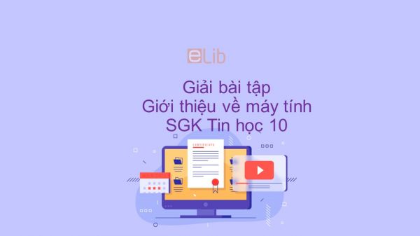 Giải bài tập SGK Tin học 10 Bài 3: Giới thiệu về máy tính