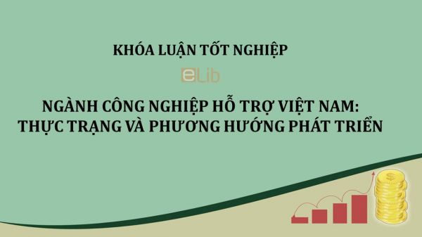Luận văn: Ngành công nghiệp hỗ trợ Việt Nam thực trạng và phương hướng phát triển