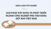 Luận văn: Giải pháp xây dựng và phát triển ngành công nghiệp phụ trợ hàng dệt may Việt Nam