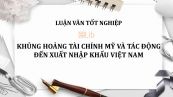 Luận văn: Khủng hoảng tài chính Mỹ và tác động đến xuất nhập khẩu Việt Nam