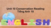 Unit 10 lớp 10: Conservation-Reading