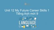 Unit 12 lớp 9: My Future Career - Skills 1