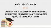 Luận văn: Văn hoá kinh doanh của Anh và những ảnh hưởng đến đàm phán thương mại quốc tế tại quốc gia này