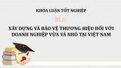 Luận văn: Xây dựng và bảo vệ thương hiệu đối với doanh nghiệp vừa và nhỏ tại Việt Nam